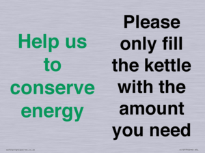 Help us to conserve energy - Please only fill the kettle with the amount you need